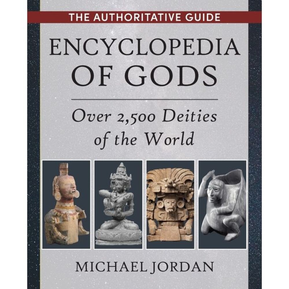 Encyclopedia of Gods: Over 2,500 Deities of the World -- Michael Jordan